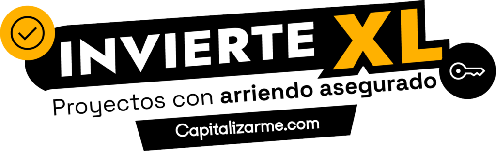 INVIERTE XL - Proyectos con arriendo asegurado - CAPITALIZARME.COM